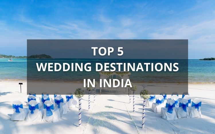 Top 5 Wedding Destinations In India